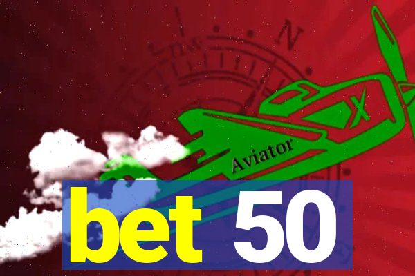 bet 50